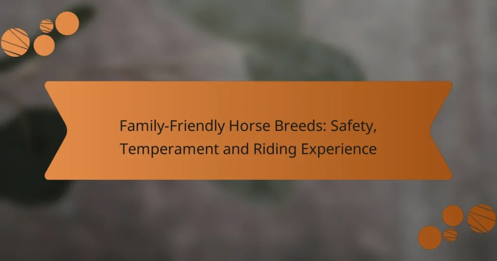 Family-Friendly Horse Breeds: Safety, Temperament and Riding Experience
