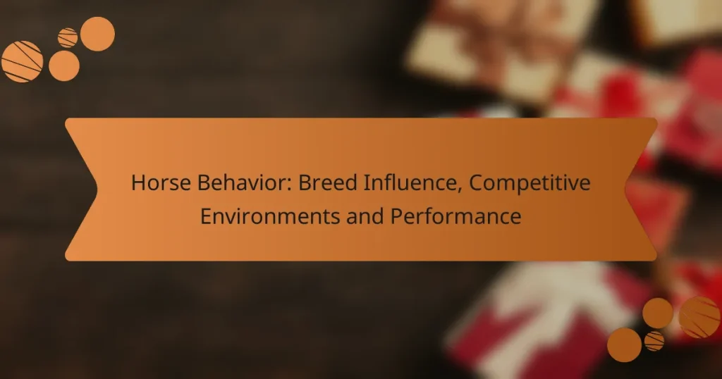 Horse Behavior: Breed Influence, Competitive Environments and Performance
