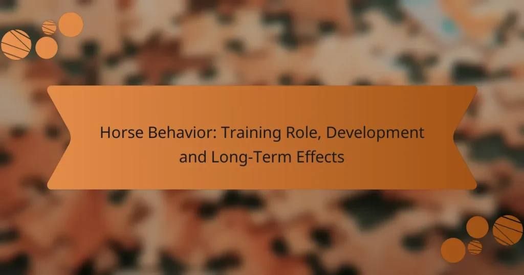 Horse Behavior: Training Role, Development and Long-Term Effects