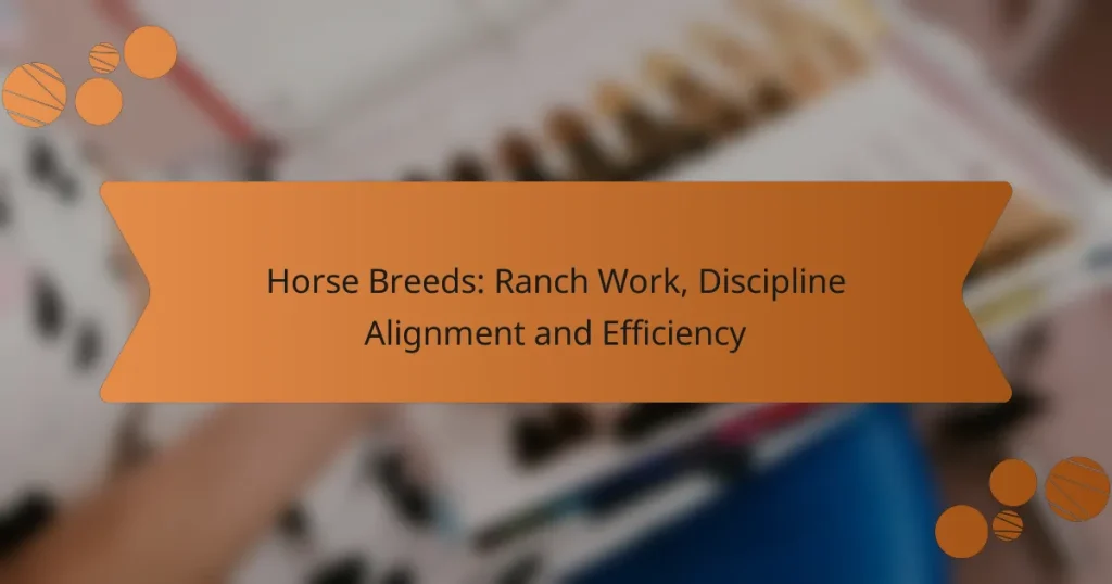Horse Breeds: Ranch Work, Discipline Alignment and Efficiency