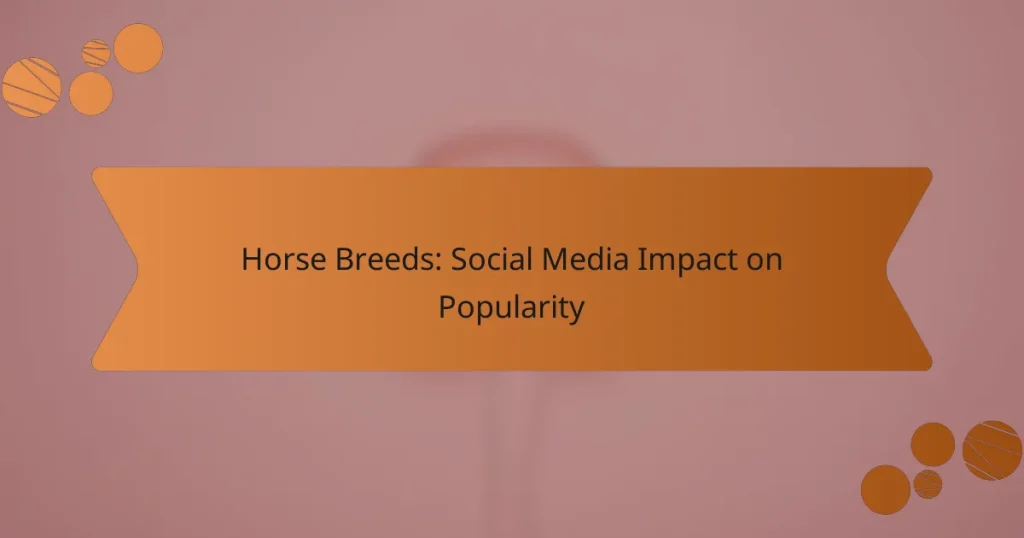 Horse Breeds: Social Media Impact on Popularity