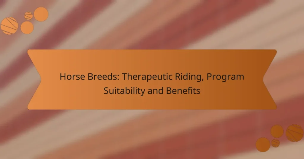 Horse Breeds: Therapeutic Riding, Program Suitability and Benefits