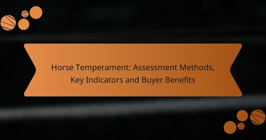 Horse Temperament: Assessment Methods, Key Indicators and Buyer Benefits