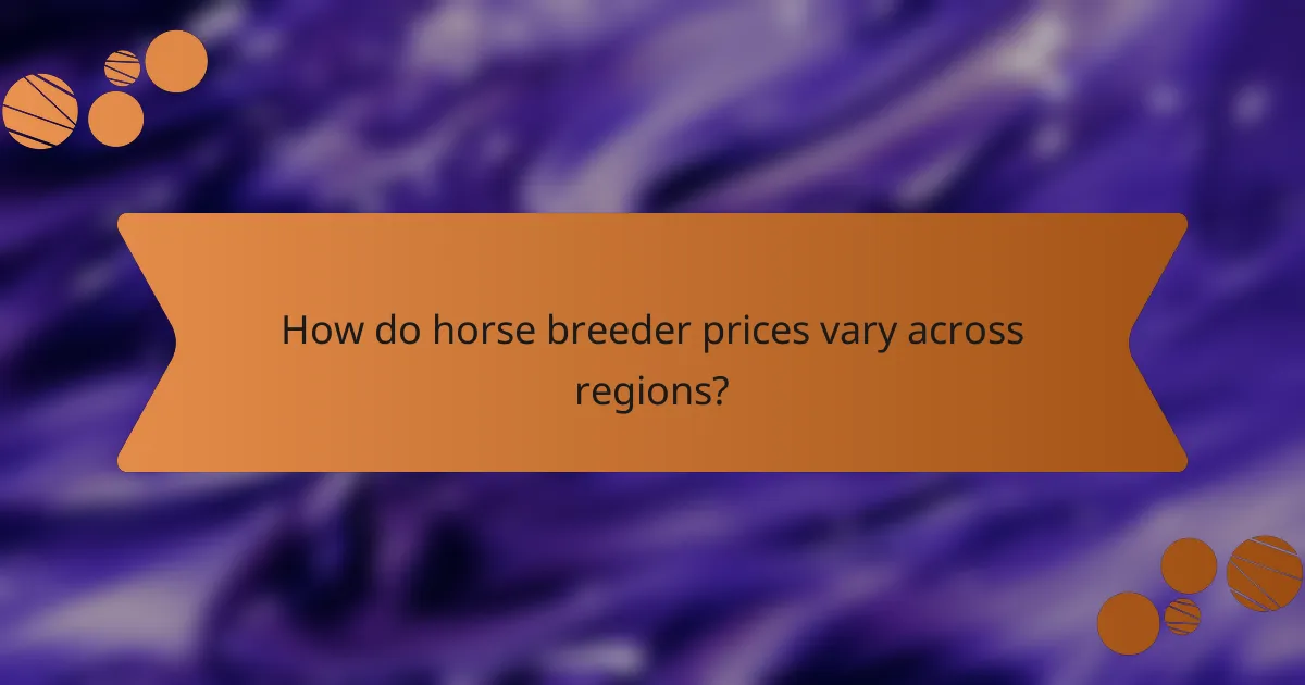 How do horse breeder prices vary across regions?