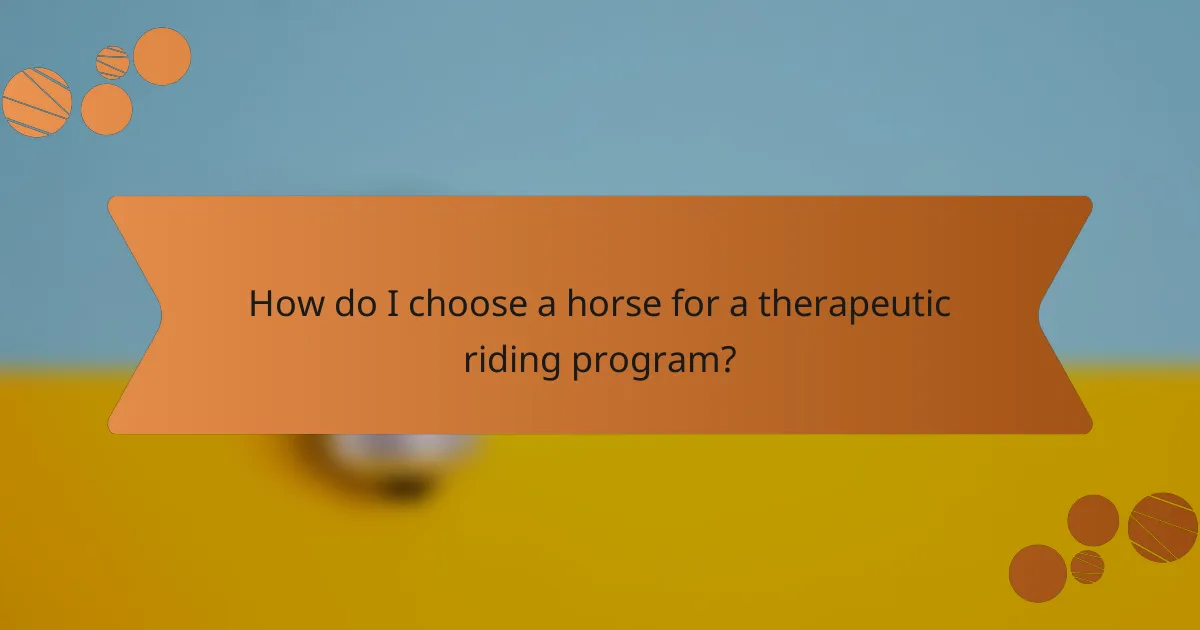 How do I choose a horse for a therapeutic riding program?