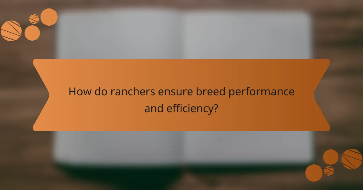 How do ranchers ensure breed performance and efficiency?