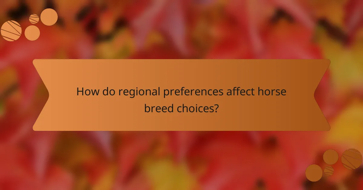 How do regional preferences affect horse breed choices?