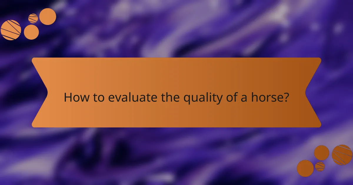 How to evaluate the quality of a horse?