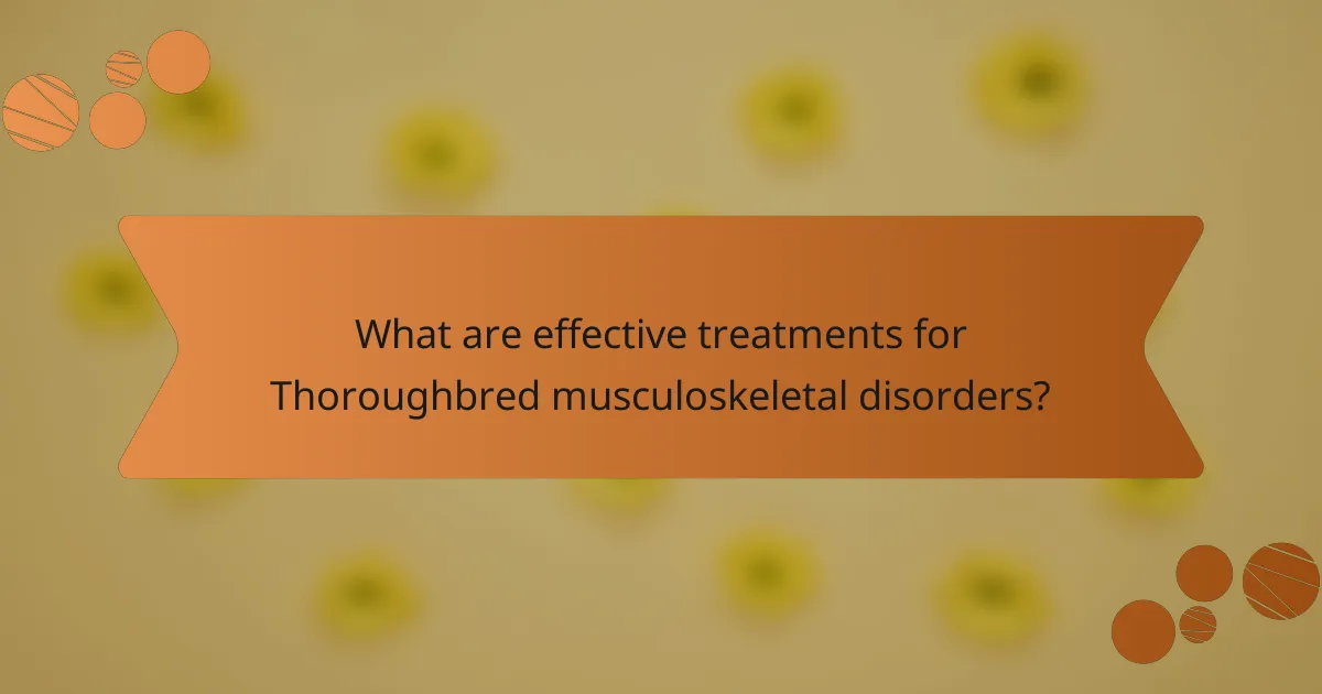 What are effective treatments for Thoroughbred musculoskeletal disorders?