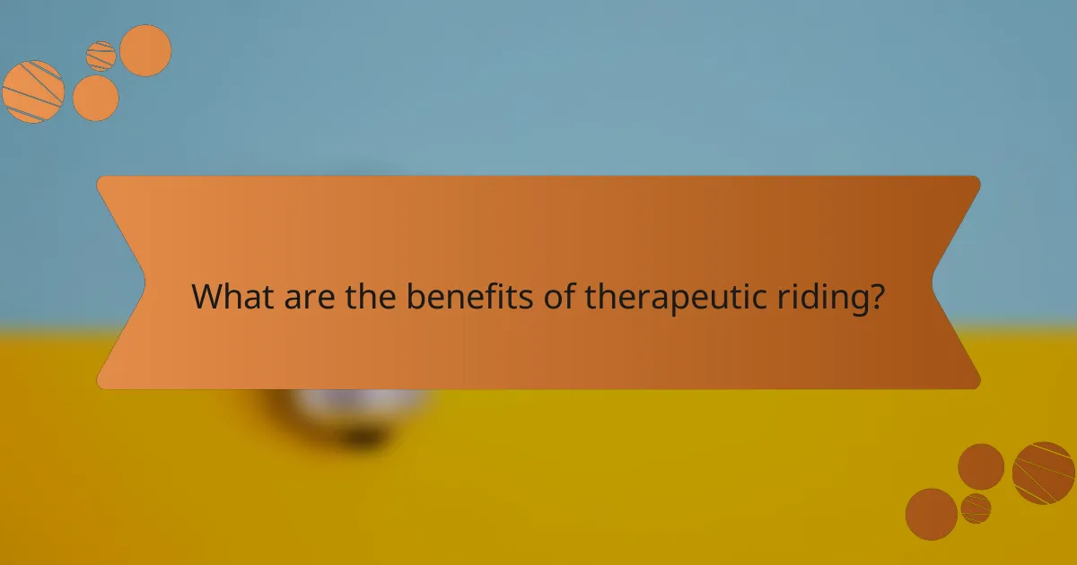 What are the benefits of therapeutic riding?
