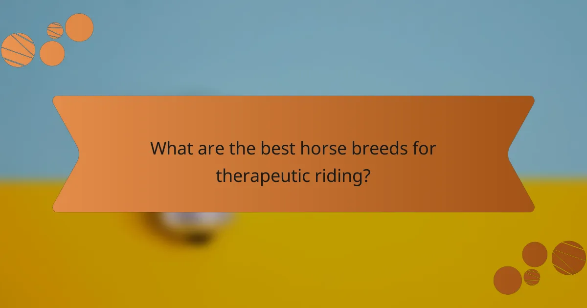 What are the best horse breeds for therapeutic riding?