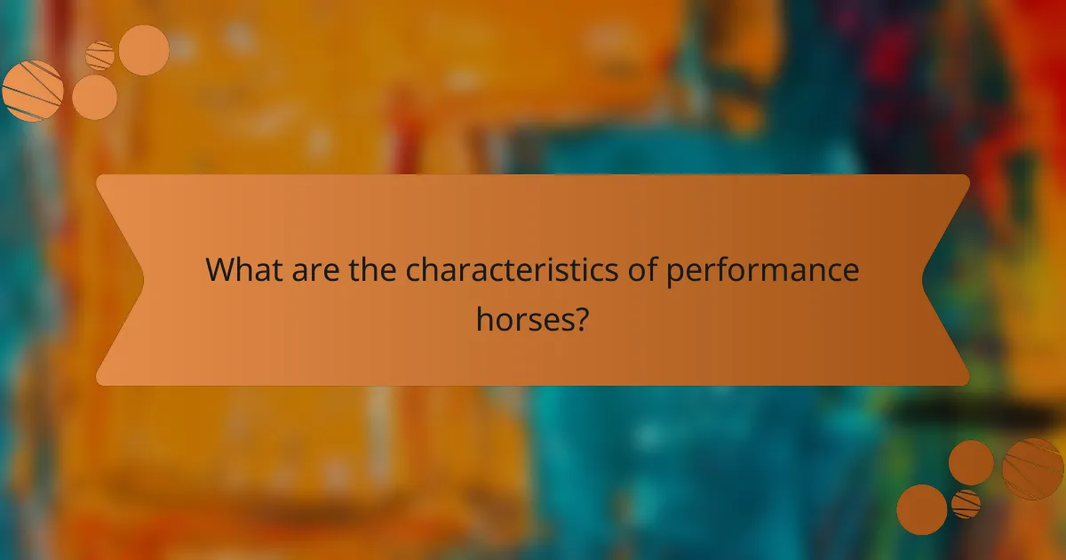 What are the characteristics of performance horses?