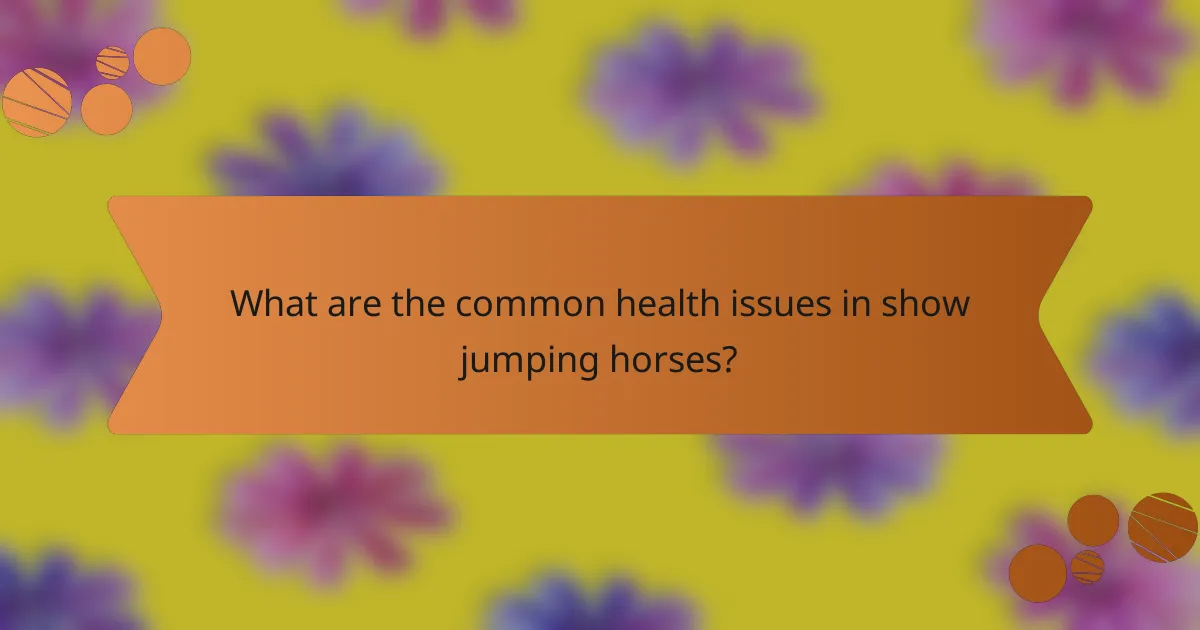 What are the common health issues in show jumping horses?