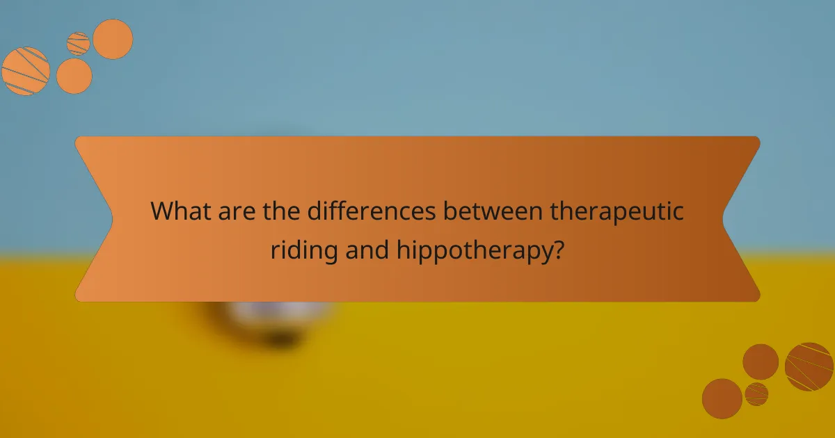 What are the differences between therapeutic riding and hippotherapy?