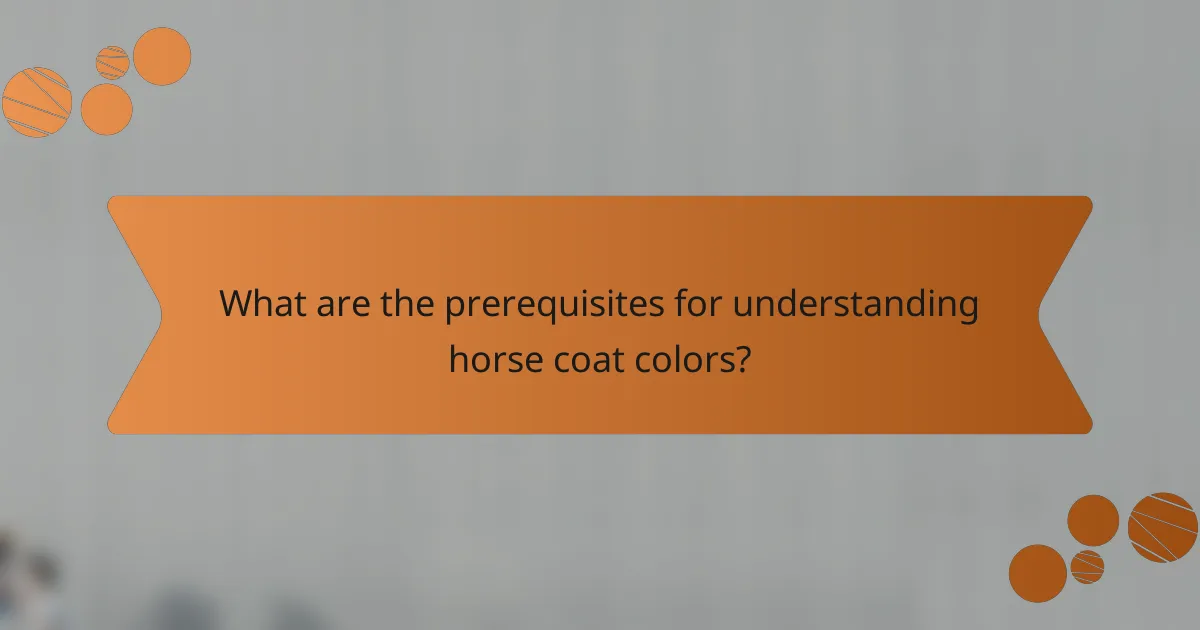 What are the prerequisites for understanding horse coat colors?