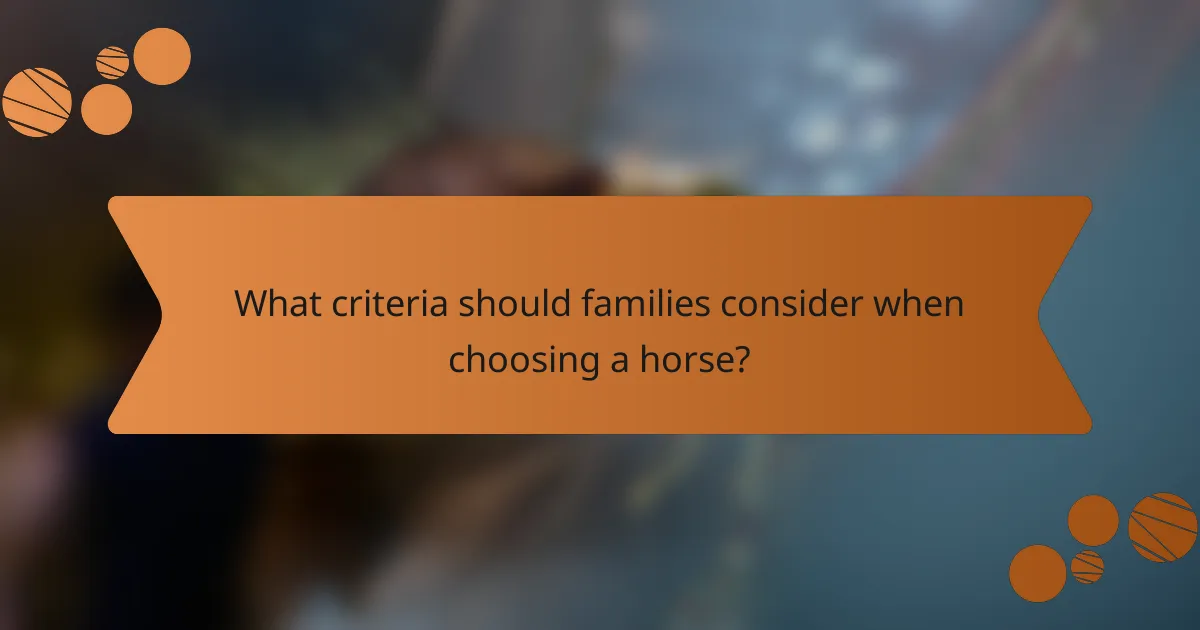 What criteria should families consider when choosing a horse?
