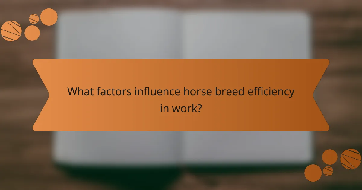What factors influence horse breed efficiency in work?