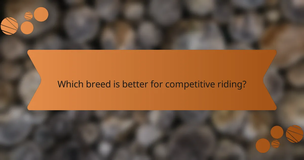Which breed is better for competitive riding?